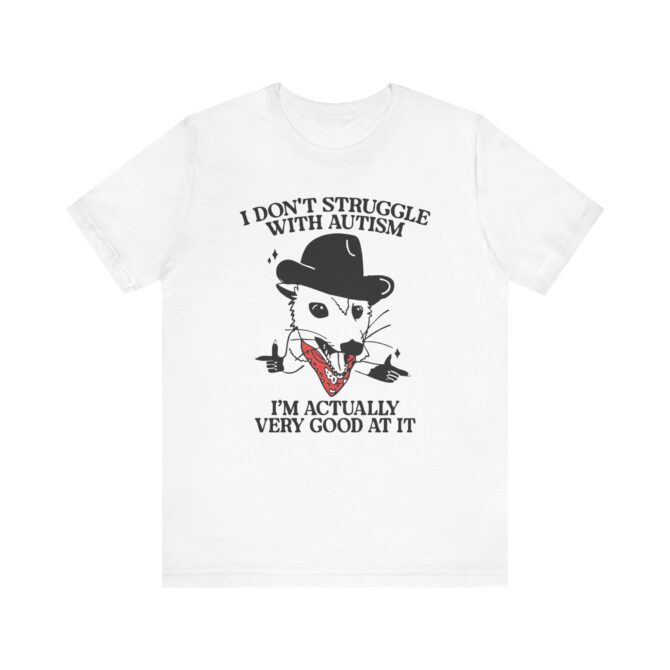 I Don't Struggle With Autism (Cowboy Possum) Unisex T-Shirt - Image 2