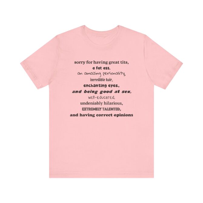 Sorry For Having Everything Unisex T-Shirt - Image 11