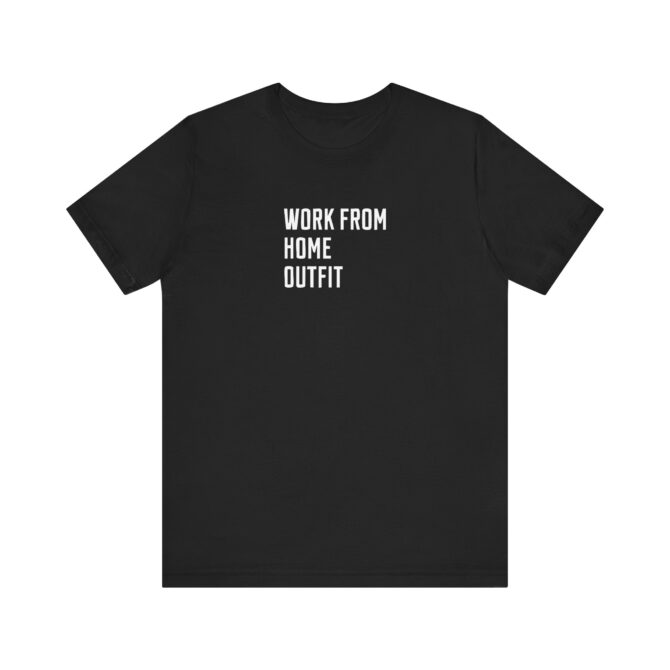 Work From Home Outfit Unisex T-Shirt - Image 4