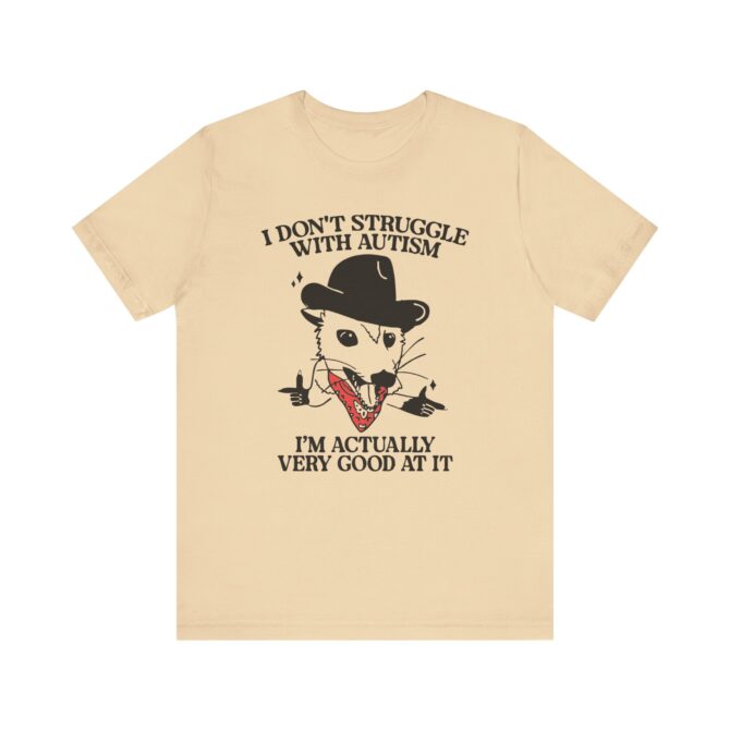 I Don't Struggle With Autism (Cowboy Possum) Unisex T-Shirt - Image 3