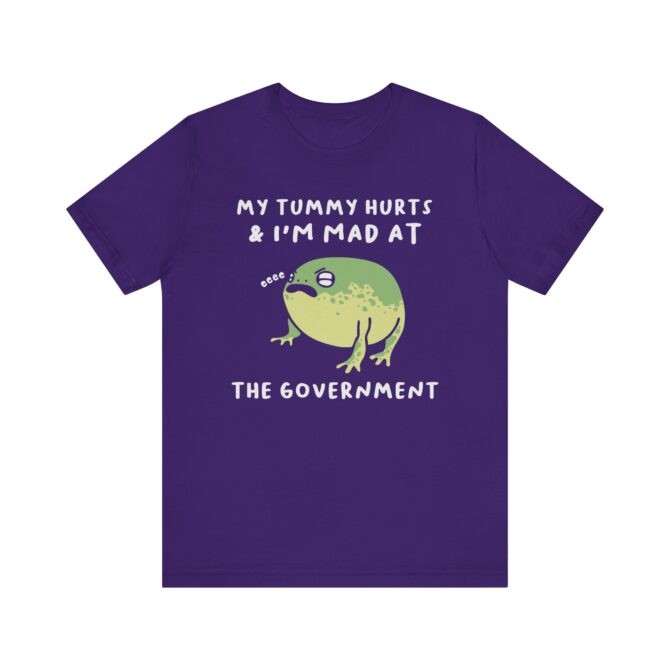 My Tummy Hurts, I'm Mad at The Government Unisex T-Shirt - Image 8