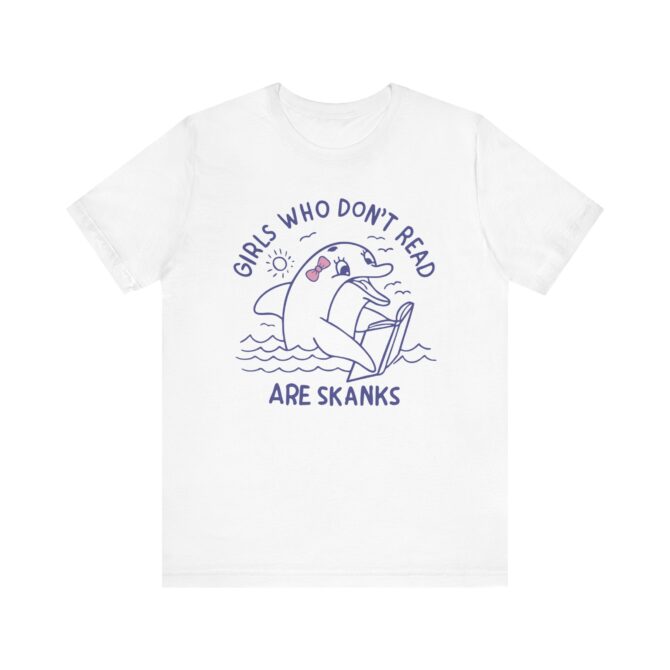 Girls Who Don't Read Are Skanks Unisex T-Shirt - Image 2