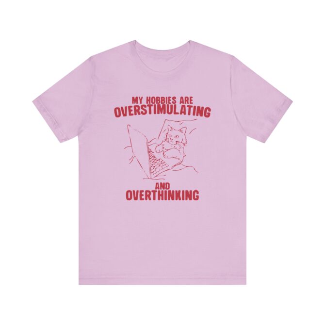 Hobbies Are Overstimulating and Overthinking Unisex T-Shirt - Image 9