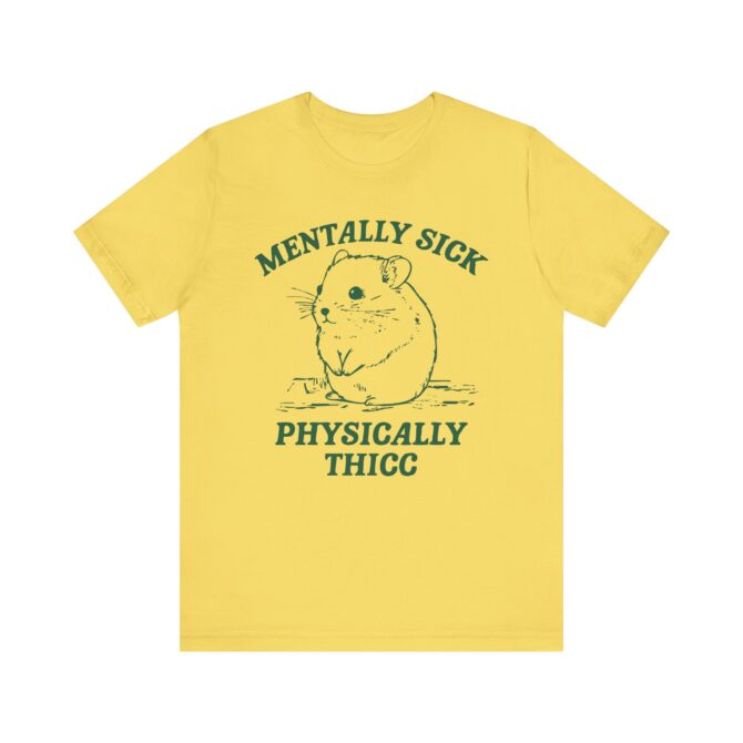 Mentally Sick, Physically Thicc Unisex T-Shirt - Image 6