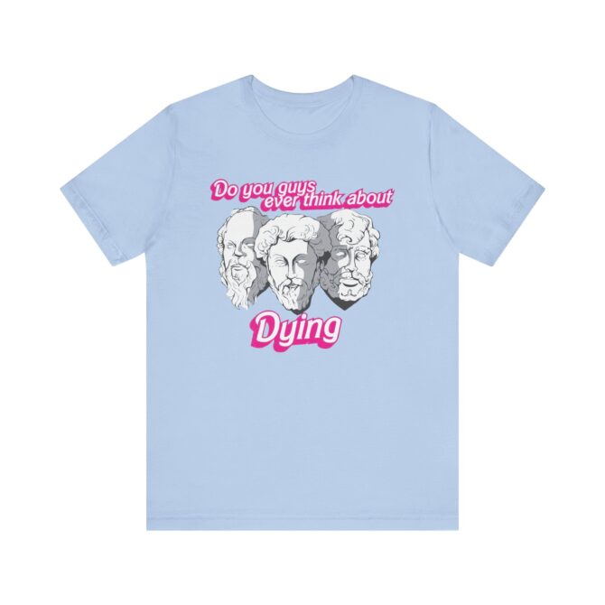 Do You Guys Ever Think About Dying (Philosophers) Unisex T-Shirt - Image 8