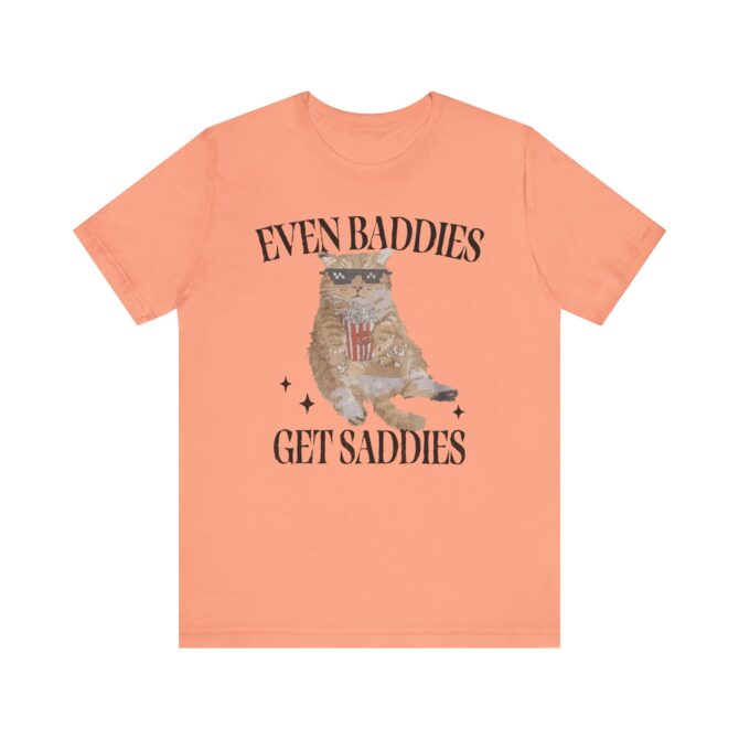 Even Baddies Get Saddies Unisex T-Shirt - Image 4