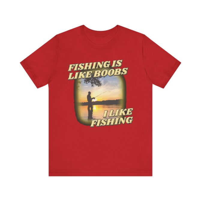 Fishing is Like Boobs i Like Fishing Unisex T-Shirt - Image 4