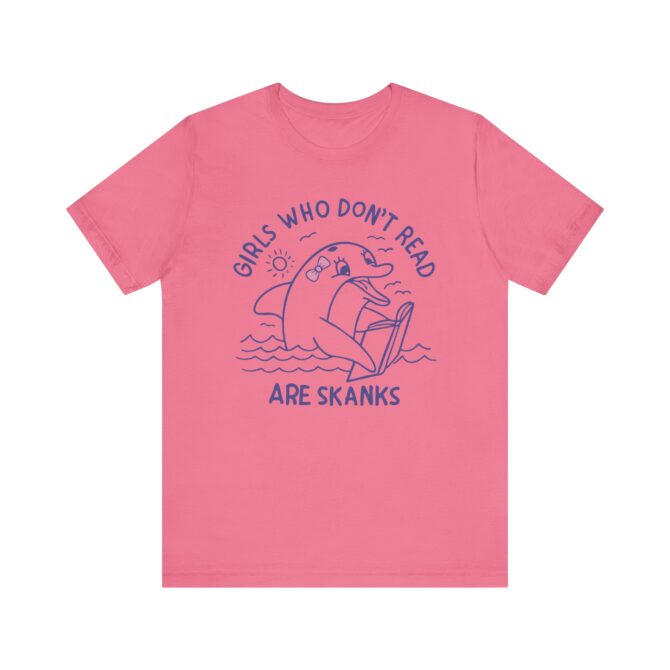 Girls Who Don't Read Are Skanks Unisex T-Shirt - Image 10