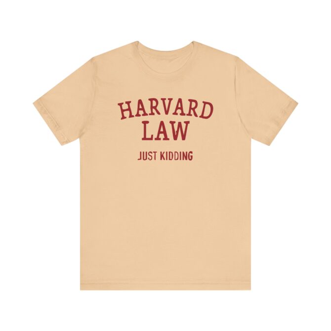 Harvard Law - Just Kidding Unisex T-Shirt - Image 4