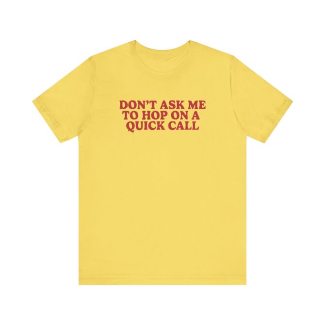 Don't Ask Me To Hop On A Quick Call Unisex T-Shirt - Image 5