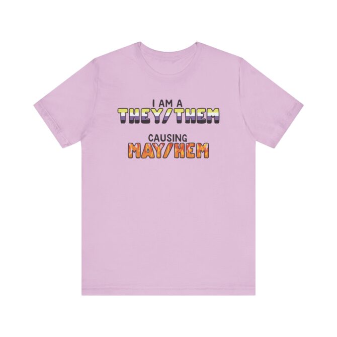 I Am A They/Them Causing Mey/Hem Unisex T-Shirt - Image 8