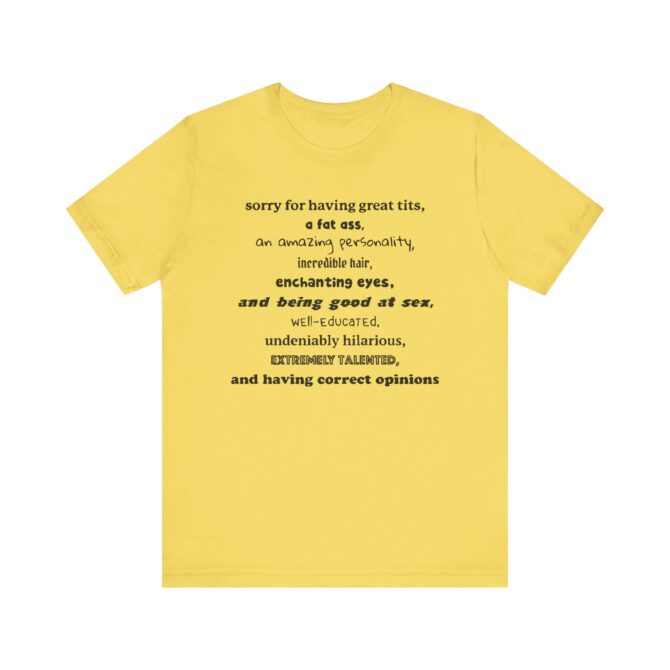 Sorry For Having Everything Unisex T-Shirt - Image 5