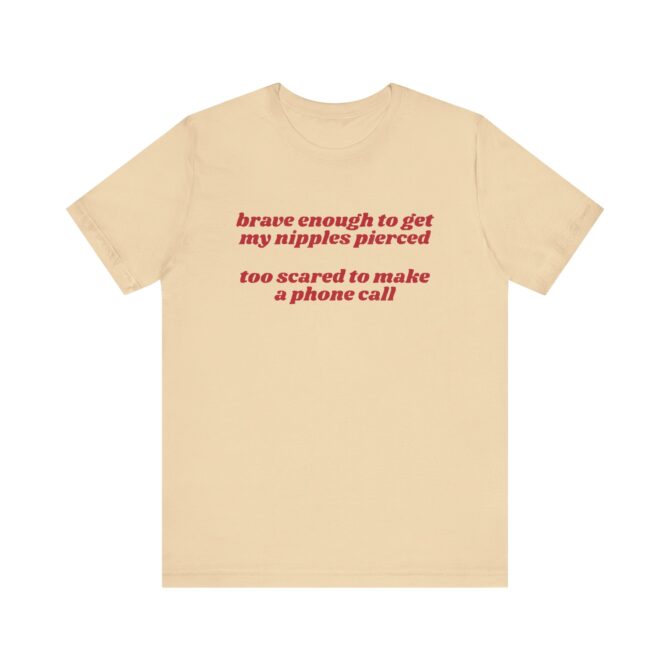 Brave Enough to Get My Nipples Pierced Unisex T-Shirt - Image 5