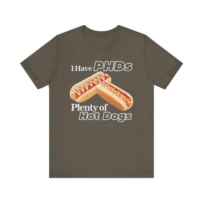 I Have PHDs (Plenty of Hot Dogs) Unisex T-Shirt - Image 3