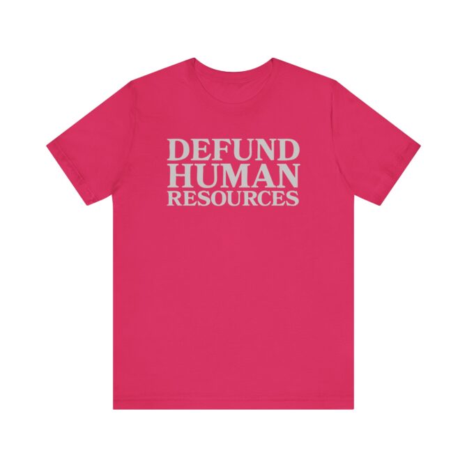 Defund HR Unisex T-Shirt - Image 10