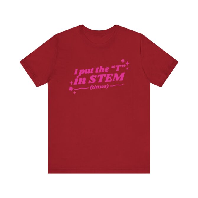 I Put the "T" in STEM Unisex T-Shirt - Image 10