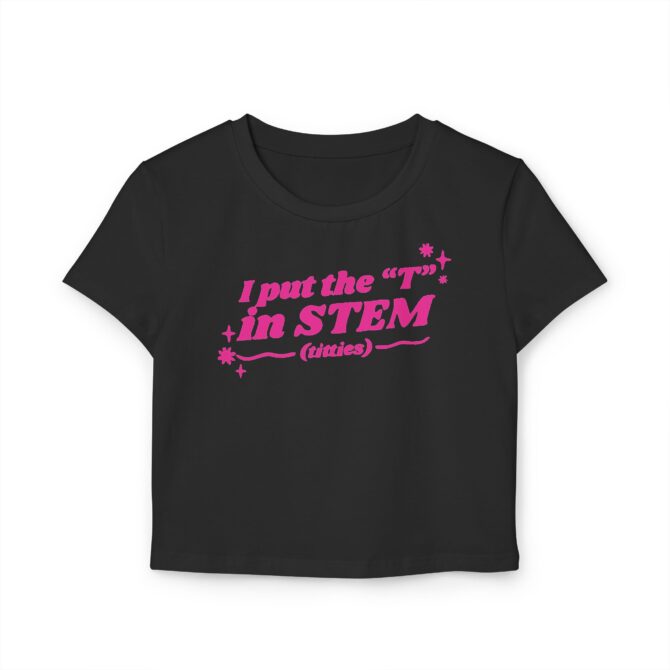 I Put the "T" in STEM (Titties) Women's Baby Tee - Image 2