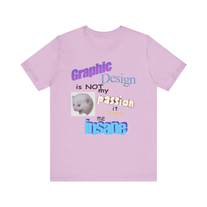 Graphic Design is NOT My Passion Unisex T-Shirt - Image 11