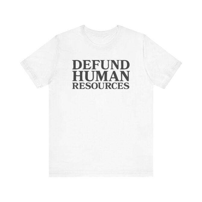 Defund HR Unisex T-Shirt - Image 3