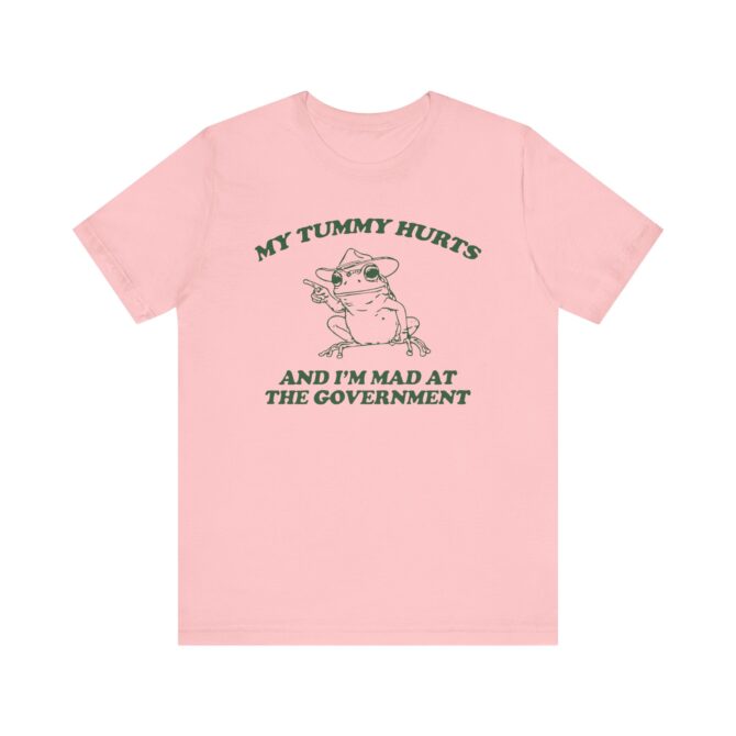 My Tummy Hurts I'm Mad at The Government Unisex T-Shirt - Image 10