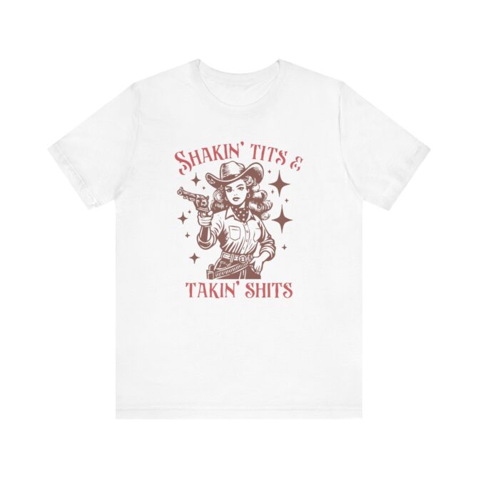 Shakin' Tits and Takin' Shits Unisex T-Shirt