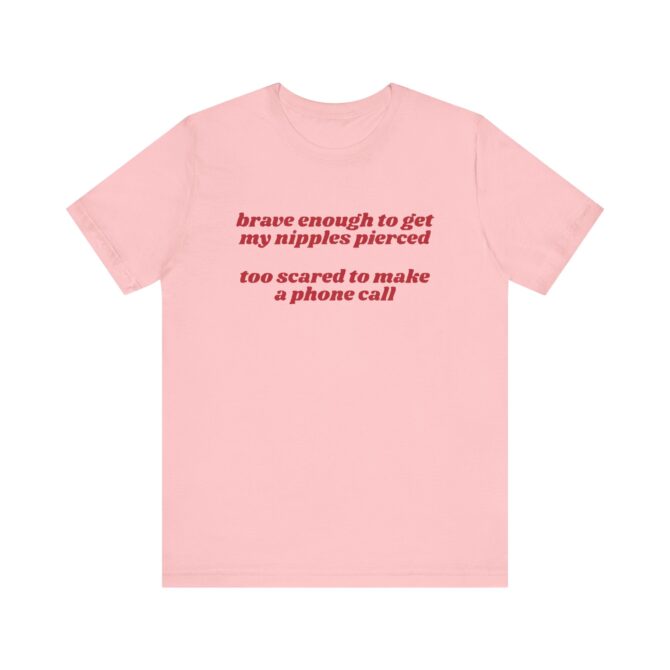 Brave Enough to Get My Nipples Pierced Unisex T-Shirt - Image 3