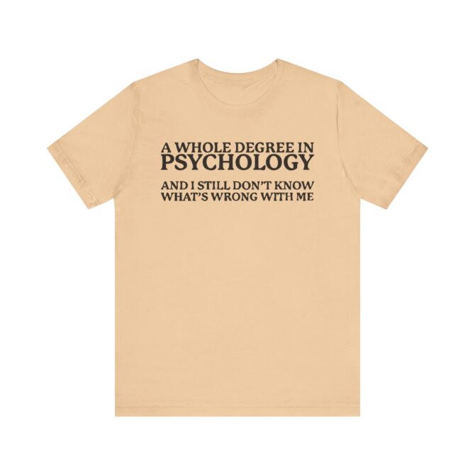 A Whole Degree in Psychology Unisex T-Shirt - Image 5