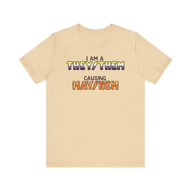 I Am A They/Them Causing Mey/Hem Unisex T-Shirt - Image 4