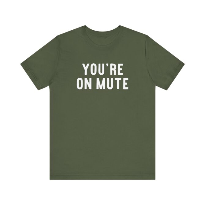 You’re On Mute Unisex T-Shirt - Image 9