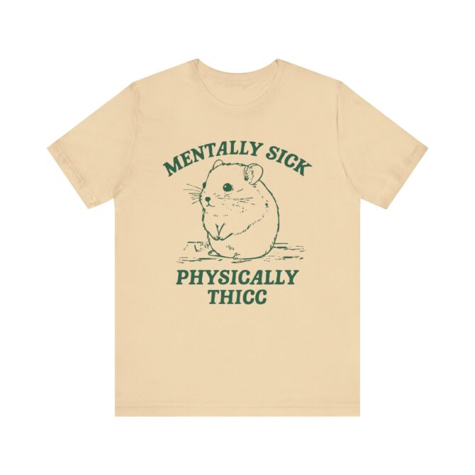 Mentally Sick, Physically Thicc Unisex T-Shirt - Image 5