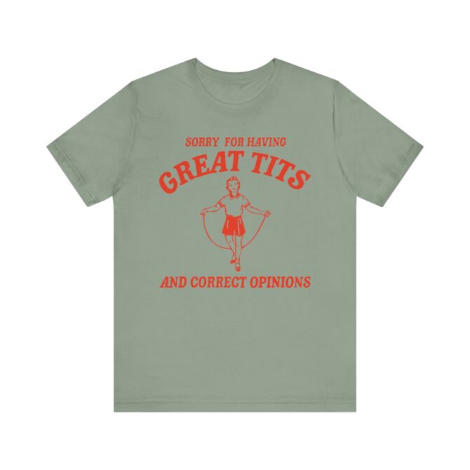 Sorry For Having Great Tits Shirt  Unisex T-Shirt - Image 8