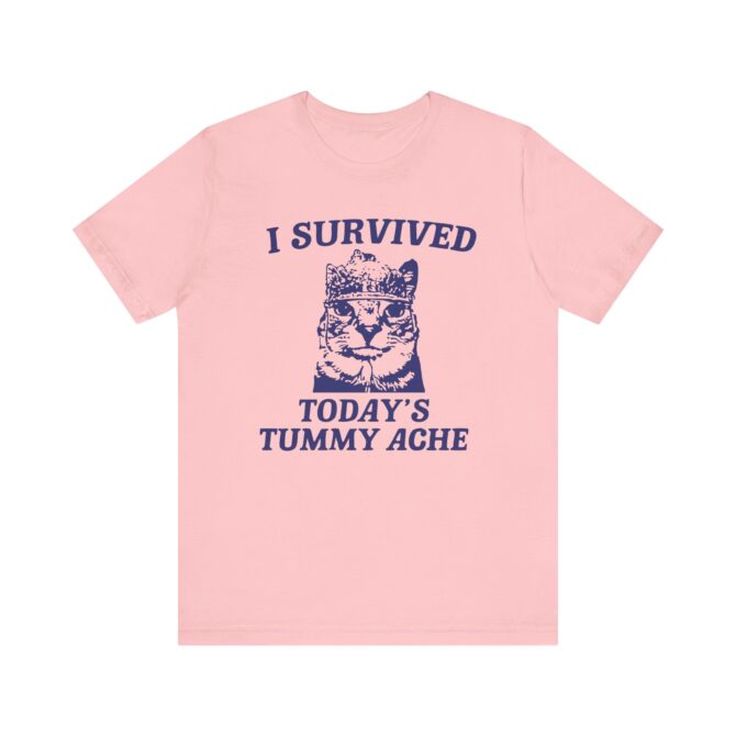 I survived today's tummy ache Unisex T-Shirt - Image 11