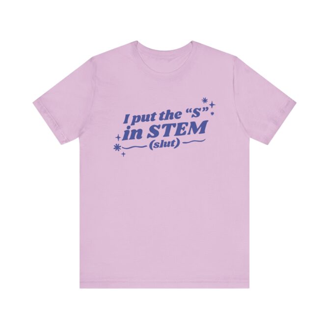 I Put the "S" in STEM (Slut) Unisex T-Shirt