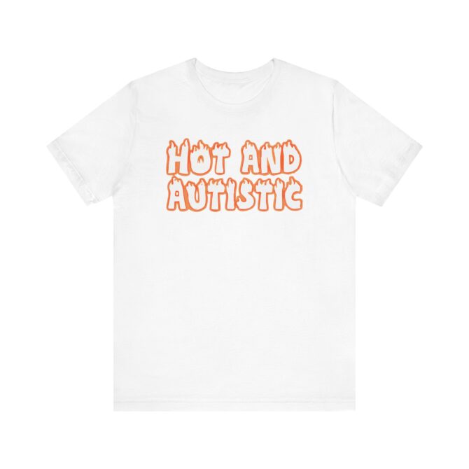 Hot and Autistic Unisex T-Shirt - Image 3