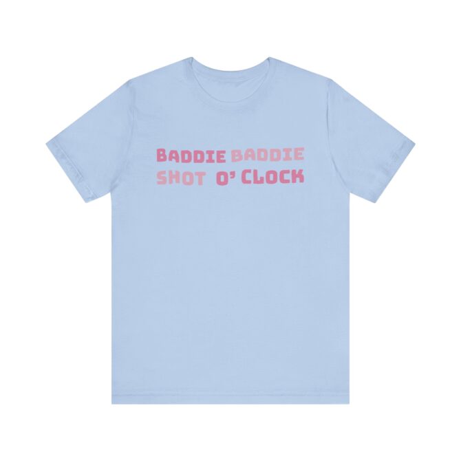 BADDIE BADDIE Shot O’Clock Unisex T-Shirt - Image 6