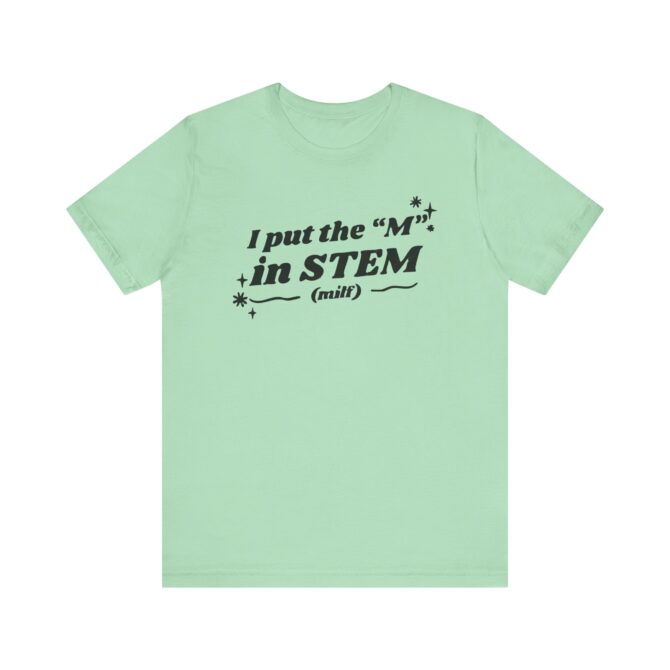 I Put the "M" in STEM Unisex T-Shirt - Image 7