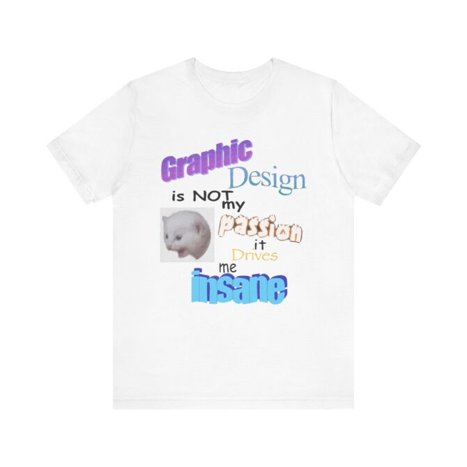 Graphic Design is NOT My Passion Unisex T-Shirt - Image 2