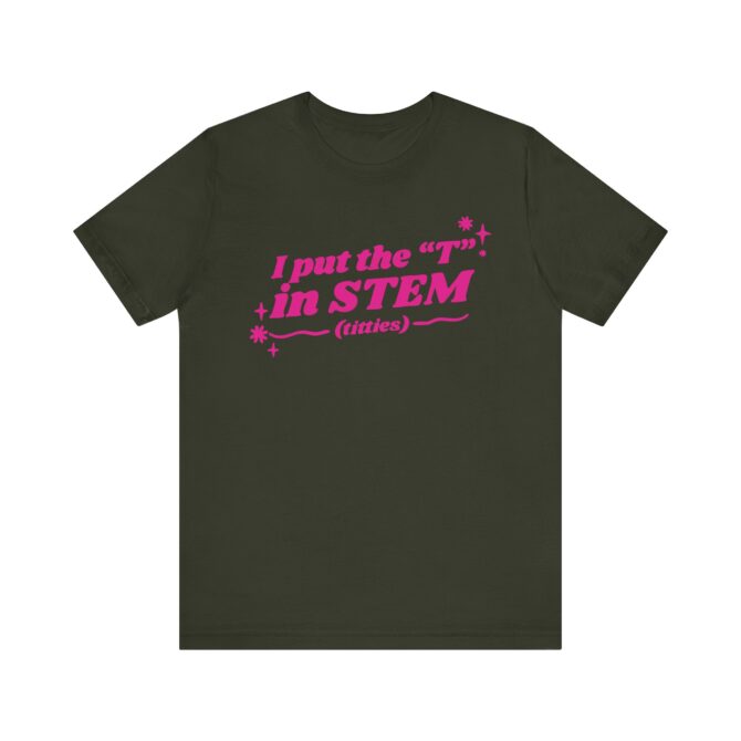 I Put the "T" in STEM (Titties) Unisex T-Shirt - Image 7