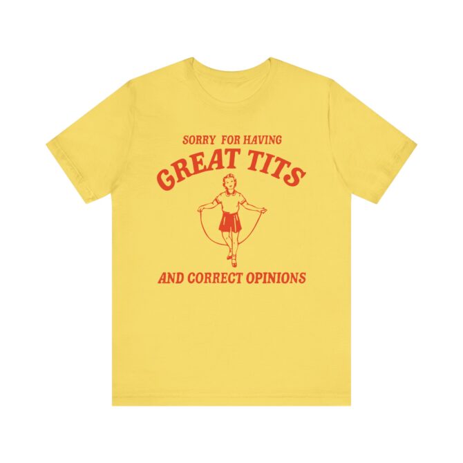 Sorry For Having Great Tits Shirt  Unisex T-Shirt - Image 7