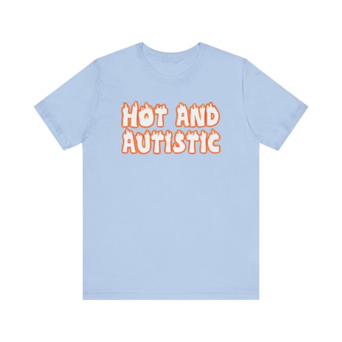 Hot and Autistic Unisex T-Shirt - Image 7