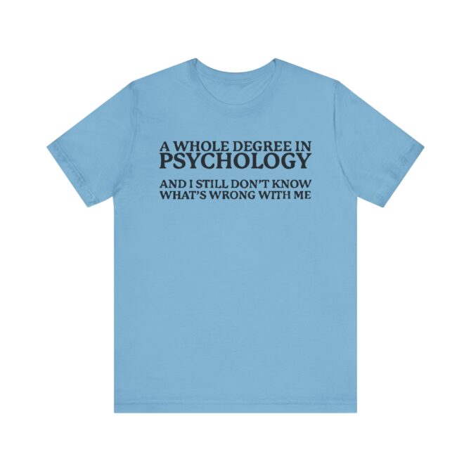 A Whole Degree in Psychology Unisex T-Shirt - Image 10