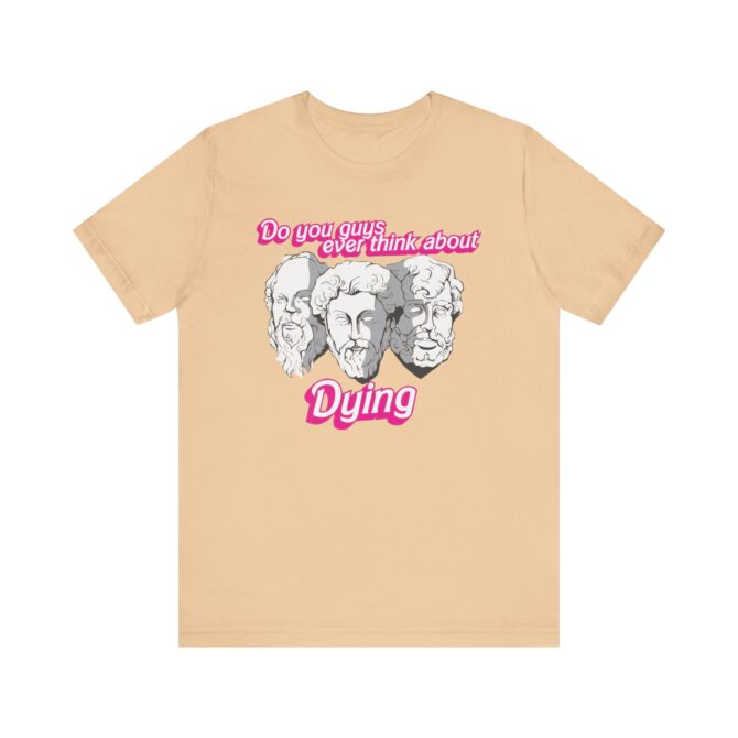 Do You Guys Ever Think About Dying (Philosophers) Unisex T-Shirt - Image 4