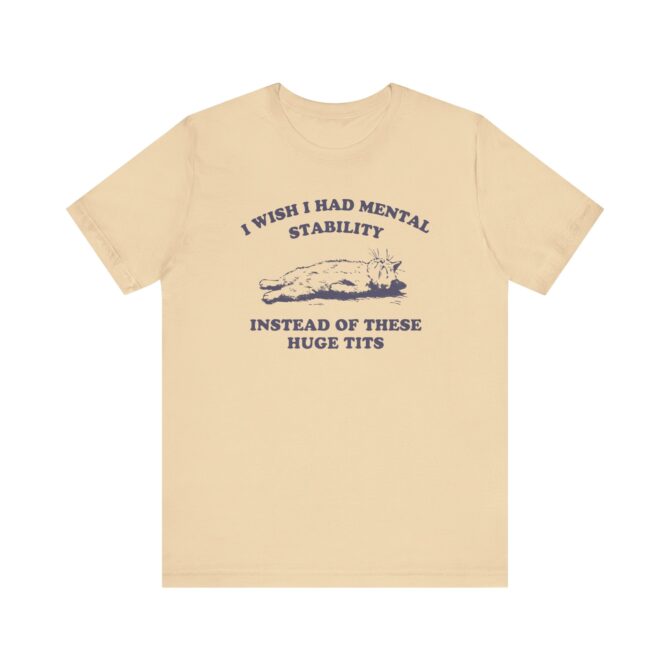 I wish I Had Mental Stability Unisex T-Shirt - Image 4