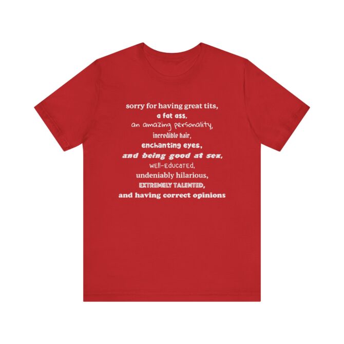 Sorry For Having Everything Unisex T-Shirt - Image 12