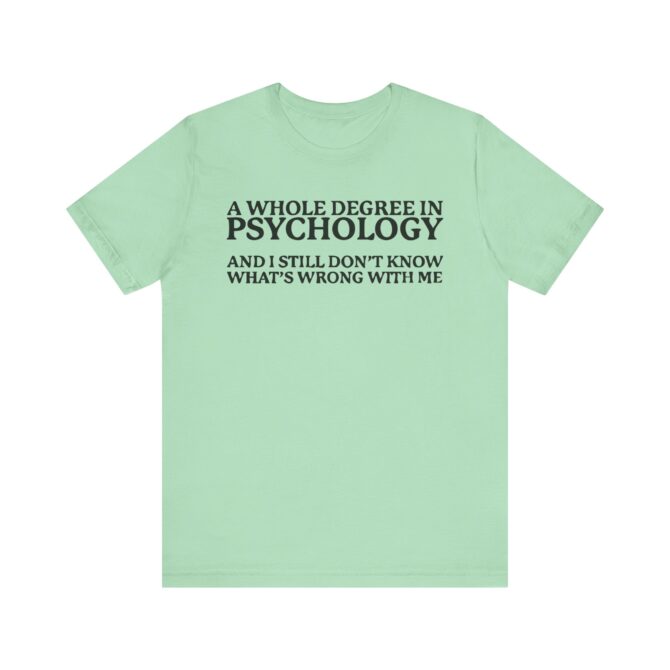 A Whole Degree in Psychology Unisex T-Shirt - Image 8