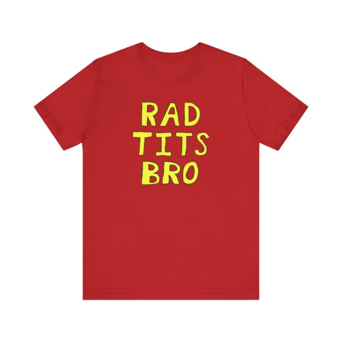 RAD Tits bro Unisex T-Shirt