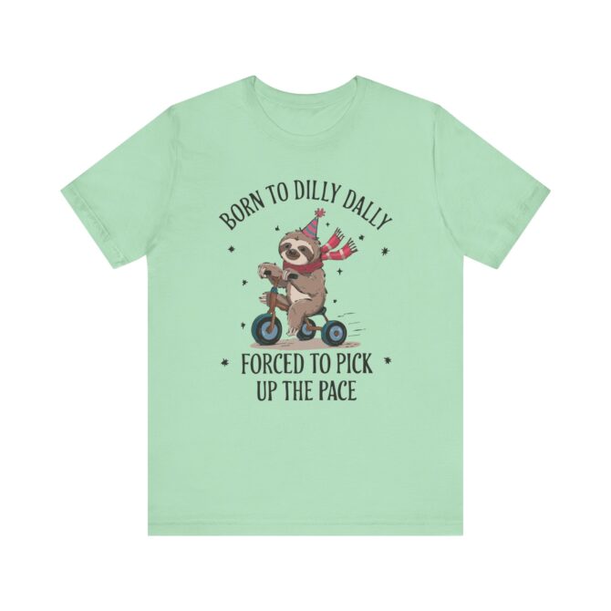 Born To Dilly Dally Unisex T-Shirt - Image 7