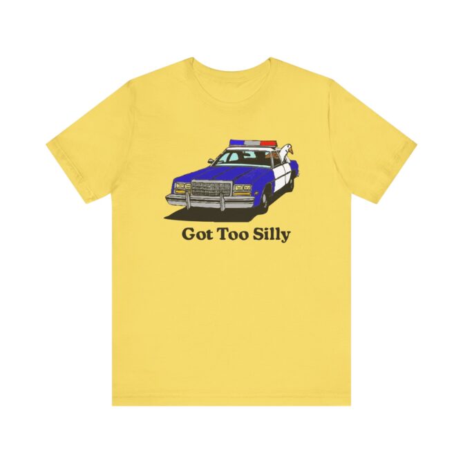 Got Too Silly Unisex T-Shirt - Image 9