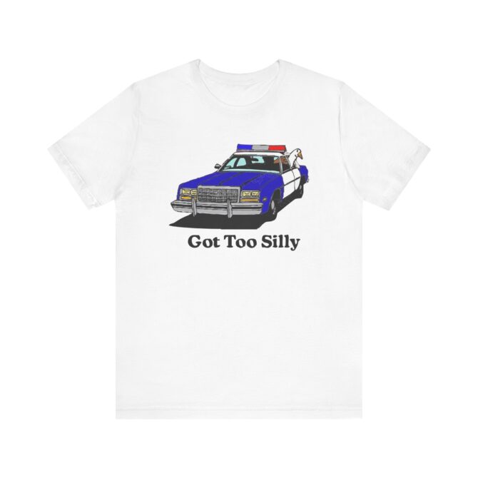 Got Too Silly Unisex T-Shirt - Image 3