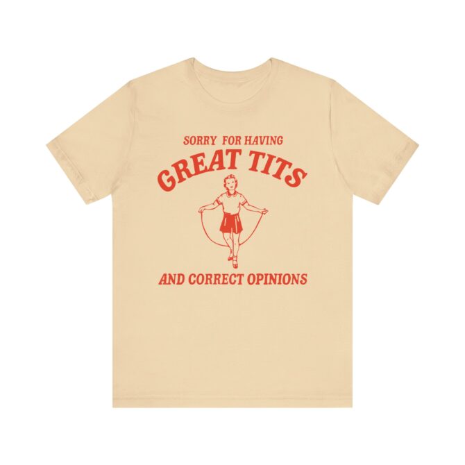 Sorry For Having Great Tits Shirt  Unisex T-Shirt - Image 5